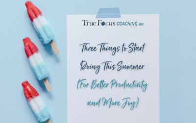 Three Things to Start Doing This Summer (For Better Productivity and More Joy)