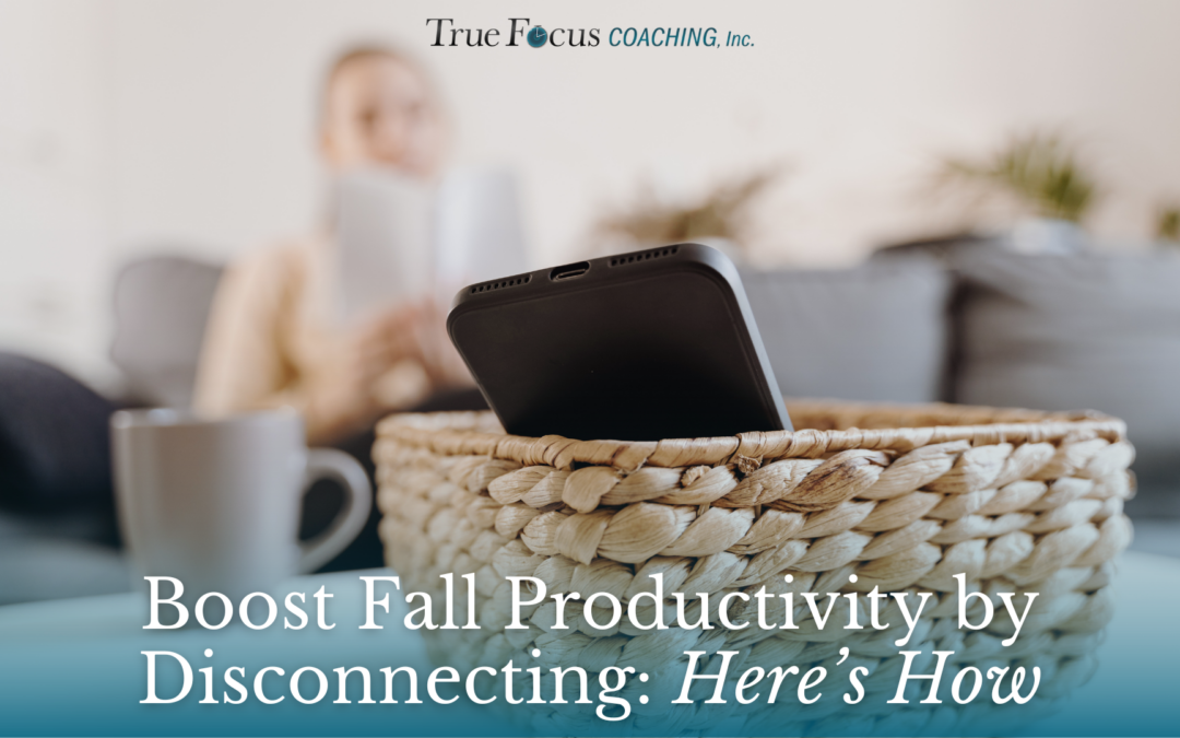 Boost Fall Productivity by Disconnecting: Here’s How