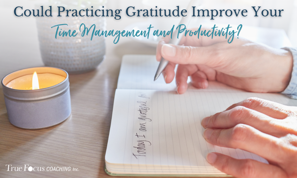 Could Practicing Gratitude Improve Your Time Management and Productivity?